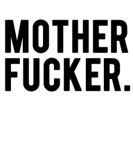 Mother F#*!er